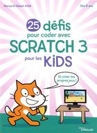 Couverture du livre « 25 défis pour coder avec Scratch 3 pour les kids » de Rabah Attik et Morad Attik aux éditions Eyrolles