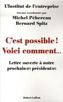 Couverture du livre « C'est possible ! voici comment... lettre ouverte à notre prochain(e) président(e) » de Institut De L'Entreprise aux éditions Robert Laffont