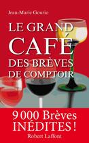 Couverture du livre « Le grand café des brèves de comptoir » de Jean-Marie Gourio aux éditions Robert Laffont