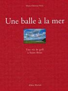 Couverture du livre « Une balle à la mer , une vie de golf à Saint-Briac » de Marie-Christine Paris aux éditions Albin Michel