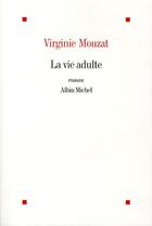 Couverture du livre « La vie adulte » de Virginie Mouzat aux éditions Albin Michel