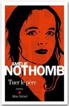 Couverture du livre « Tuer le père » de Amélie Nothomb aux éditions Albin Michel