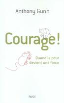 Couverture du livre « Courage ! : Quand la peur devient une force » de Gunn Anthony aux éditions Payot