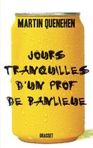 Couverture du livre « Jours tranquilles d'un prof de banlieue » de Martin Quenehen aux éditions Grasset