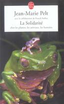 Couverture du livre « La solidarite chez les plantes, les animaux, les humains » de Jean-Marie Pelt aux éditions Le Livre De Poche