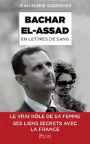 Couverture du livre « Bachar el-Assad, en lettres de sang » de Jean-Marie Quemener aux éditions Plon
