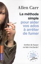 Couverture du livre « La méthode simple pour aider vos ados à arrêter de fumer » de Allen Carr aux éditions Pocket