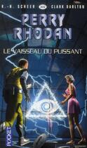 Couverture du livre « Perry Rhodan - cycle 13 ; Pan-Thau-Ra Tome 5 : le vaisseau du puissant » de Clark Darlton et Karl-Herbert Scheer aux éditions Pocket