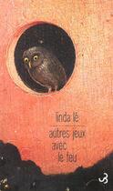 Couverture du livre « Autres jeux avec le feu » de Linda Le aux éditions Christian Bourgois