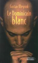 Couverture du livre « Le dominicain blanc » de Gustav Meyrink aux éditions Rocher