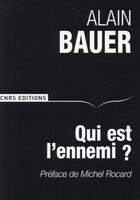 Couverture du livre « Qui est l'ennemi ? » de Alain Bauer aux éditions Cnrs