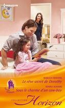 Couverture du livre « Le rêve secret de Dorothy ; sous le charme d'un cow-boy » de Rebecca Winters et Donna Alward aux éditions Harlequin