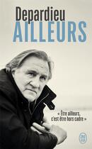 Couverture du livre « Ailleurs » de Gerard Depardieu aux éditions J'ai Lu