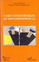 Couverture du livre « L'art contemporain et son exposition t.2 » de Elisabeth Caillet et Catherine Perret aux éditions Editions L'harmattan