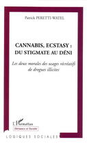 Couverture du livre « Cannabis, ecstasy : du stigmate au deni - les deux morales des usages recreatifs de drogues illicite » de Peretti-Watel P. aux éditions Editions L'harmattan