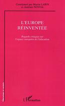 Couverture du livre « L'Europe réinventée : Regards critiques sur l'espace européen de l'éducation » de Martin Lawn et Antonio Novoa aux éditions Editions L'harmattan