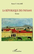 Couverture du livre « La république des paysans » de Ramzi Toufic Salame aux éditions Editions L'harmattan