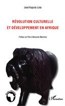 Couverture du livre « Révolution culturelle et développement en Afrique » de Jose Kaputa Lota aux éditions Editions L'harmattan