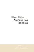 Couverture du livre « Amoureuses cendres » de Cheron-P aux éditions Editions Le Manuscrit