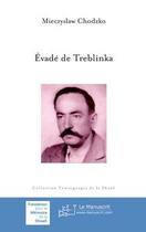 Couverture du livre « Évadé de Treblinka » de Mieczyslaw Chodzko aux éditions Le Manuscrit