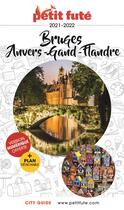 Couverture du livre « GUIDE PETIT FUTE ; CITY GUIDE : Bruges, Anvers, Grand Flandre (édition 2021/2022) » de Collectif Petit Fute aux éditions Le Petit Fute