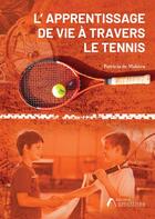 Couverture du livre « L'apprentissage de vie à travers le tennis » de Patricia De Mahieu aux éditions Amalthee