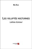 Couverture du livre « Les voluptés nocturnes ; lettres d'amour » de Meb Rock aux éditions Editions Du Net