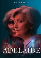 Couverture du livre « Adélaïde » de Yolande Egyed aux éditions Books On Demand