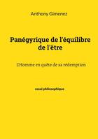 Couverture du livre « Panégyrique de l'équilibre de l'être : L'Homme en quête de sa rédemption » de Anthony Gimenez aux éditions Books On Demand