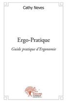 Couverture du livre « Ergo-pratique » de Cathy Neves aux éditions Edilivre