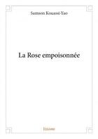 Couverture du livre « La rose empoisonnée » de Samson Kouassi-Yao aux éditions Edilivre