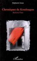 Couverture du livre « Chroniques de koudougou, burkina faso » de Stephanie Jouan aux éditions Editions L'harmattan