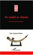 Couverture du livre « Du madat au chandu . histoire de la fumée d'opium » de Ami-Jacques Rapin aux éditions Editions L'harmattan