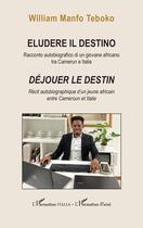 Couverture du livre « Eludere il destino ; déjouer le destin » de William Manfo Teboko aux éditions L'harmattan