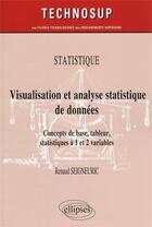 Couverture du livre « Statistique : visualisation et analyse statistique de données ; concepts de base, tableur, statistiques à 1 et 2 variables » de Renaud Seigneuric aux éditions Ellipses