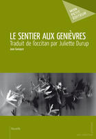 Couverture du livre « Le sentier aux genièvres » de Jean Ganiayre aux éditions Mon Petit Editeur