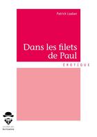 Couverture du livre « Dans les filets de Paul » de Patrick Laaban aux éditions Societe Des Ecrivains