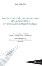 Couverture du livre « Les fonctions du consentement des administrés en droit administratif français » de Basile Merand aux éditions L'harmattan