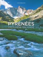 Couverture du livre « Pyrénées ; frontière sauvage » de Dendaletche Claude aux éditions Glenat