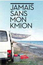 Couverture du livre « Jamais sans mon kmion ; voyager, vivre, cuisiner » de Martine Camillieri aux éditions Epure