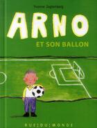 Couverture du livre « Arno et son ballon » de Yvonne Jagtenberg aux éditions Rue Du Monde