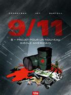 Couverture du livre « 9/11 Tome 5 : projet pour un nouveau siècle américain » de Eric Corbeyran et Jean-Claude Bartoll et Jef aux éditions Glenat