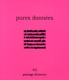 Couverture du livre « REVUE PASSAGE D'ENCRES N.40 ; pures données » de Revue Passage D'Encres aux éditions Dispute