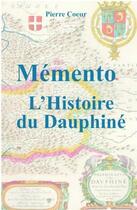 Couverture du livre « Mémento ; l'histoire du Dauphiné » de Pierre Coeur aux éditions Traboules