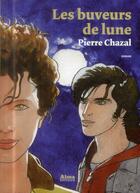 Couverture du livre « Les buveurs de lune » de Pierre Chazal aux éditions Alma Editeur