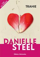 Couverture du livre « Trahie » de Danielle Steel aux éditions Les Editions Retrouvees