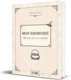 Couverture du livre « Mon grimoire : magie de la cuisine » de Cocon Vert aux éditions Alliance Magique