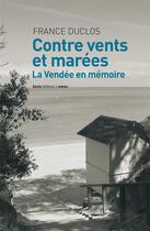 Couverture du livre « Contre vents et marées ; la Vendée en mémoire » de France Duclos aux éditions Geste