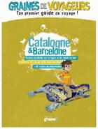 Couverture du livre « GRAINES DE VOYAGEURS ; Catalogne et Barcelone » de Sarah Parot aux éditions Graine2