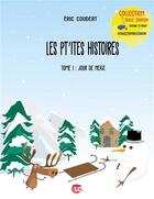 Couverture du livre « Les p'tites histoires t.1 ; jour de neige » de Coudert Eric aux éditions Editions Lc